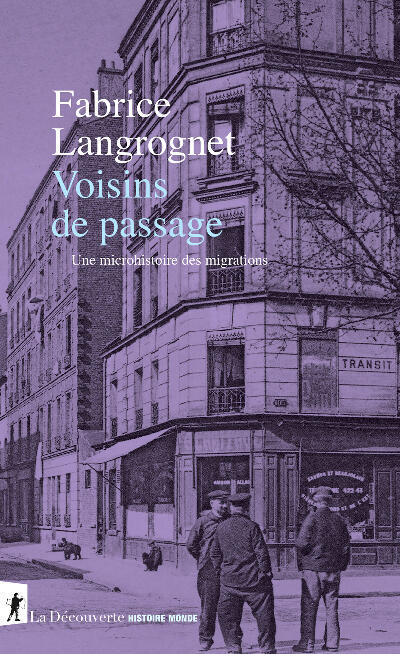«Voisins de passage. Une microhistoire des migrations», de Fabrice Langrognet, paru le 28 septembre 2023.